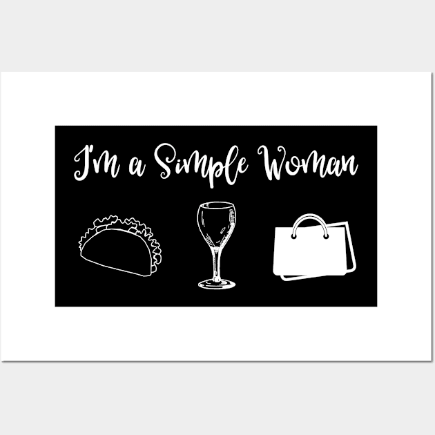 I'm a Simple Woman Tacos Wine and Shopping Wall Art by SarahBean